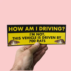 Funny Car Bumper Sticker How Am I Driving I'm Not. This Vehicle Is Driven by 700 Rats Silly Humour, Gift for Drivers, Fun Car Sticker